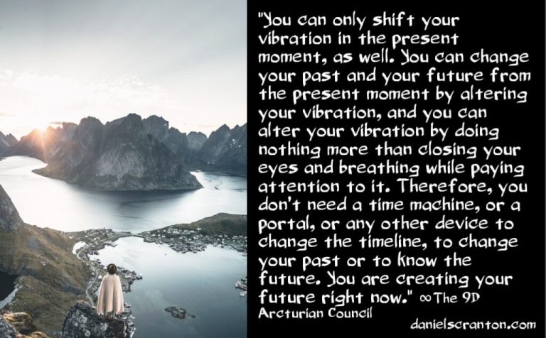 How to Change Your Future & Your Past ∞The 9D Arcturian Council, Channeled by Daniel Scranton