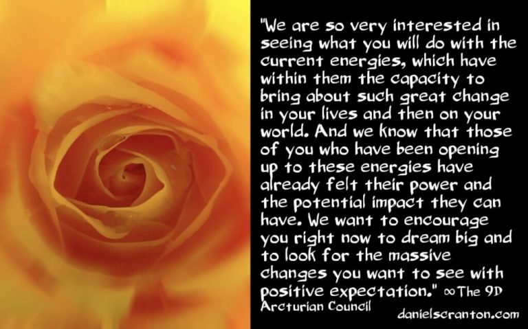 The Current Energies, Great and Massive Changes & You ∞The 9D Arcturian Council, Channeled by Daniel Scranton