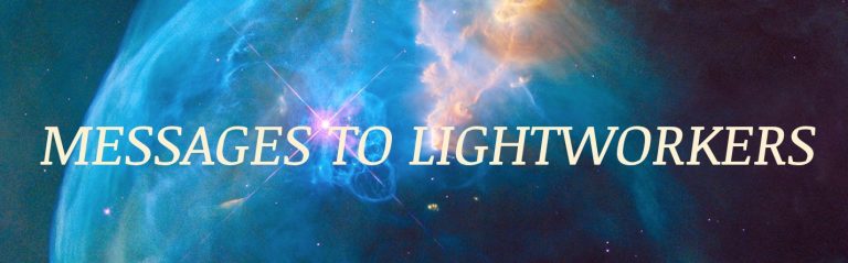 A Message to Lightworkers – March 25, 2022  🌟