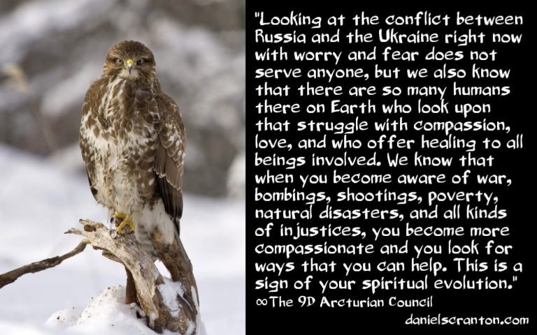 The Struggle Between Russia & The Ukraine ∞The 9D Arcturian Council Channeled by Daniel Scranton