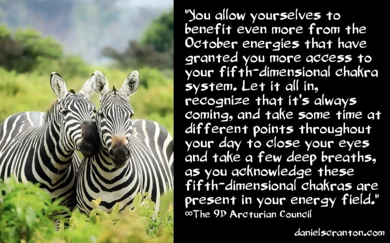 The October Energies & Your 5D Chakras ∞The 9D Arcturian Council, Channeled by Daniel Scranton