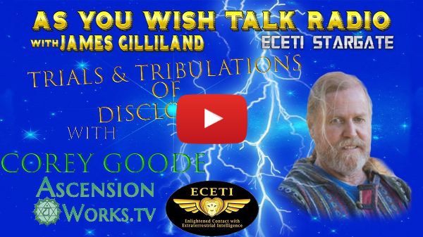 Corey Goode with James Gilliland – Trials & Tribulations of Disclosure + Live Q&A with Corey