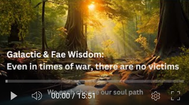 “There Are No Victims” 💗 Star Nations + Fae Elders Speak on War & Peace
