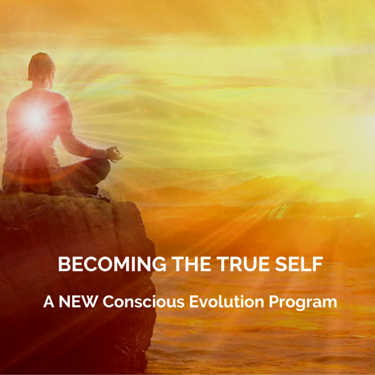 Becoming Your True Self: a NEW Conscious Evolution Program