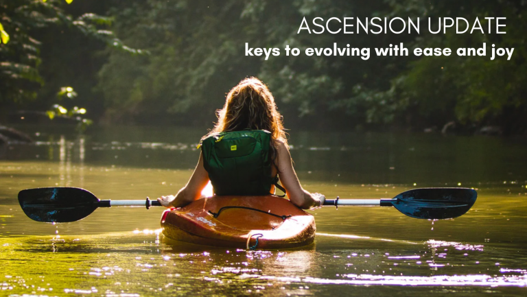 Ascension Update: Keys to Evolving with Ease and Joy