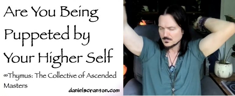 Are You Being Puppeted by Your Higher Self? ∞Thymus: The Collective of Ascended Masters