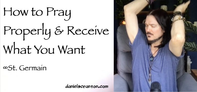 How to Pray Properly & Receive What You Want ∞St. Germain
