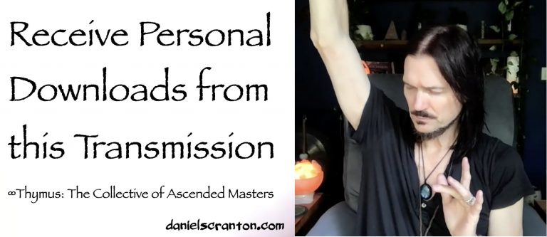 Receive Personal Downloads from this Transmission ∞Thymus: The Collective of Ascended Masters