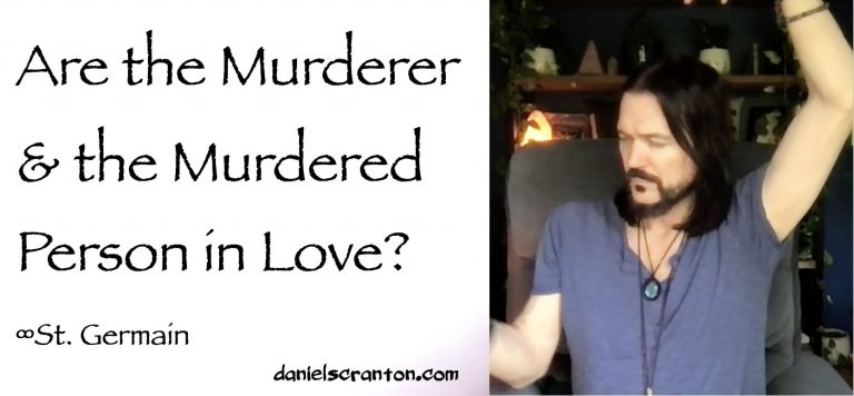 Are the Murderer & the Murdered in Love? ∞St. Germain